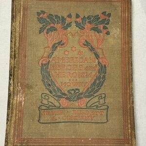 Antique Decorative Hardcover Book American Heroes and Heroism - William Mowry